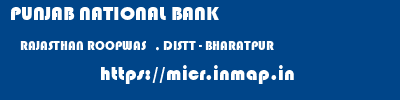 PUNJAB NATIONAL BANK  RAJASTHAN ROOPWAS   , DISTT - BHARATPUR    micr code